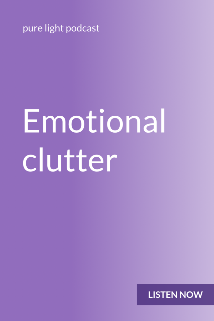 Any unprocessed emotion becomes emotional clutter. Clearing emotional clutter creates space for joy. #joy #purelightpodcast | ailikuutan.com