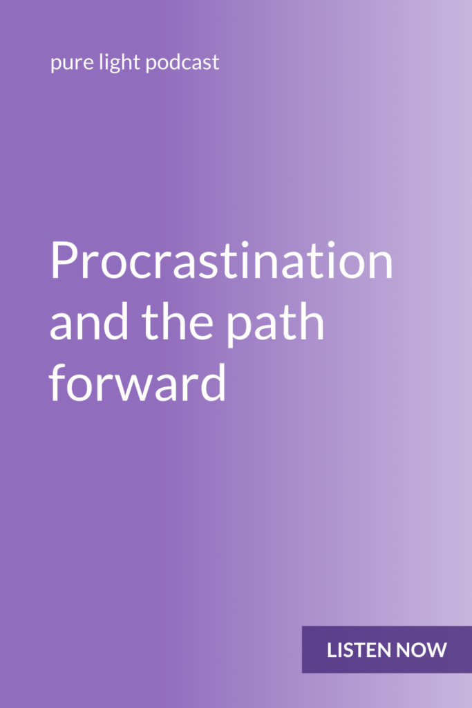 What happens when you want a certain result, but don’t like how you think you’re supposed to get there? When you change how you feel about the path forward, you can stop procrastinating… and finally move forward. #purelightpodcast | ailikuutan.com