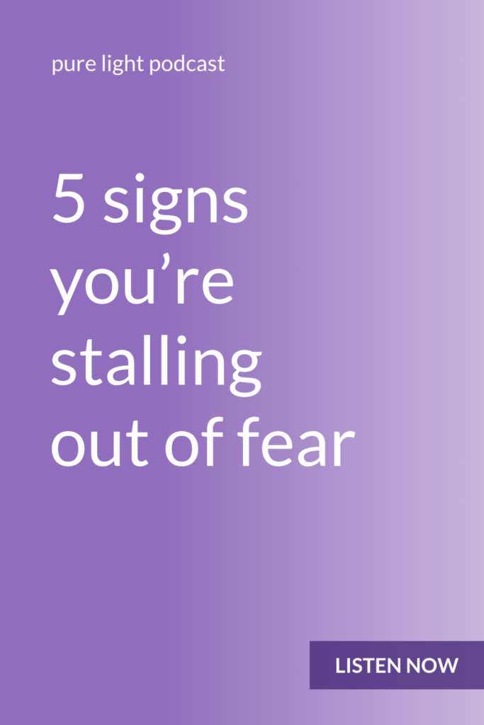 Are you stalling out of fear? Sometimes it can be hard to tell. Here are five signs you may be trying to avoid fear. #fear #awareness #purelightpodcast | ailikuutan.com