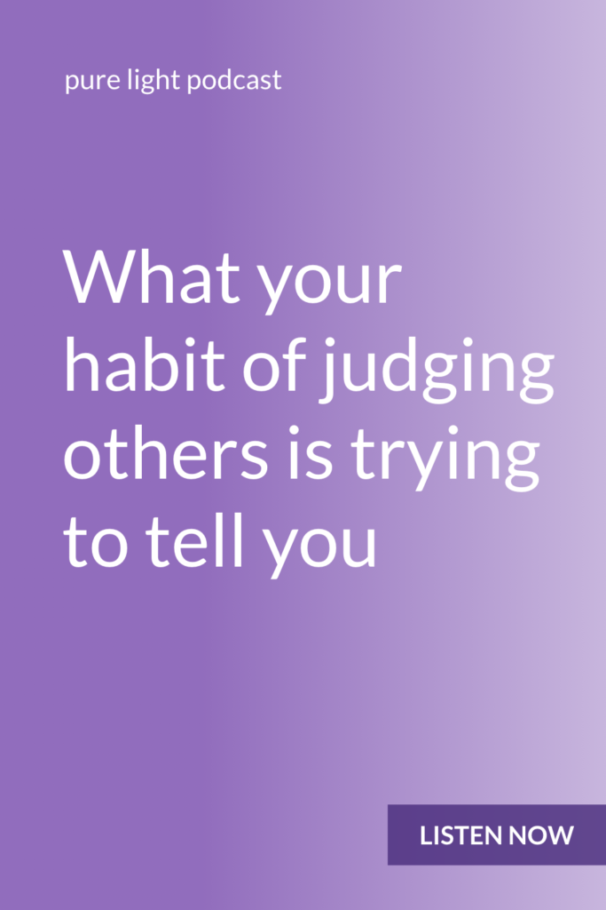 Ever find yourself judging others? Think you’re a bad person for doing that? Wish you could stop? Learn how to use judgment as fuel for personal growth (instead of as a reason to beat yourself up). #purelightpodcast | ailikuutan.com