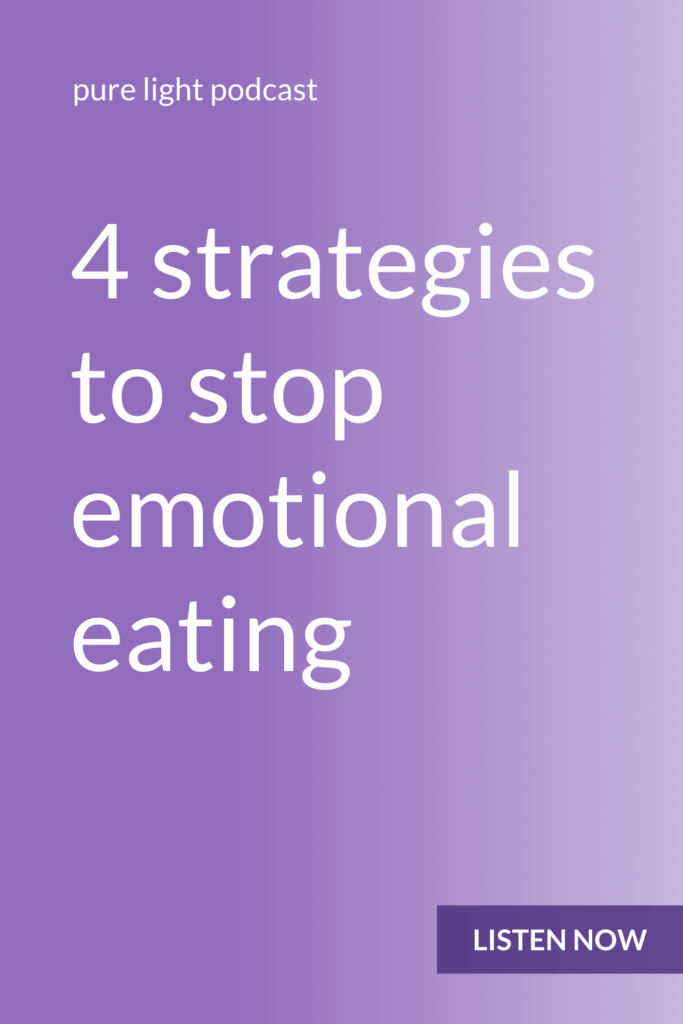 Ever find yourself eating your feelings? Do you later regret doing that? You don’t need more self-control or more discipline. You simply need these four strategies to stop emotional eating. #purelightpodcast | ailikuutan.com