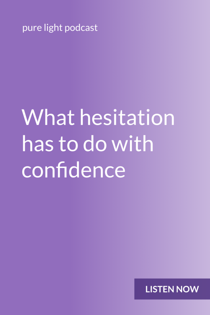 Do you hesitate before speaking up? How is that impacting your confidence? You kill your confidence when you choose not to speak up. #purelightpodcast | ailikuutan.com