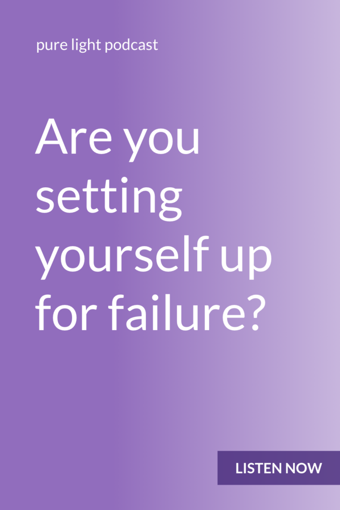 Do you try to do things the right way? Ever notice that that gets in your way? #purelightpodcast | ailikuutan.com