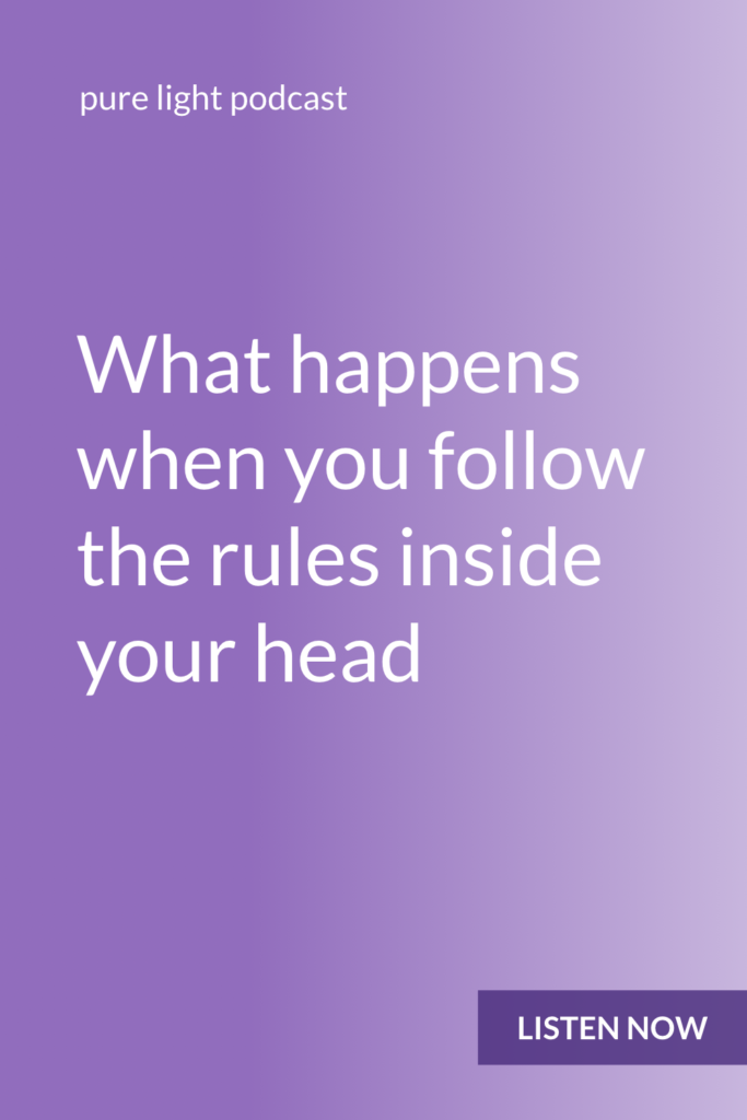 When you follow the rules inside your head, you get into the habit of talking yourself out of how you feel and what you want. And when that becomes a pattern, you lose touch with who you are. #purelightpodcast | ailikuutan.com