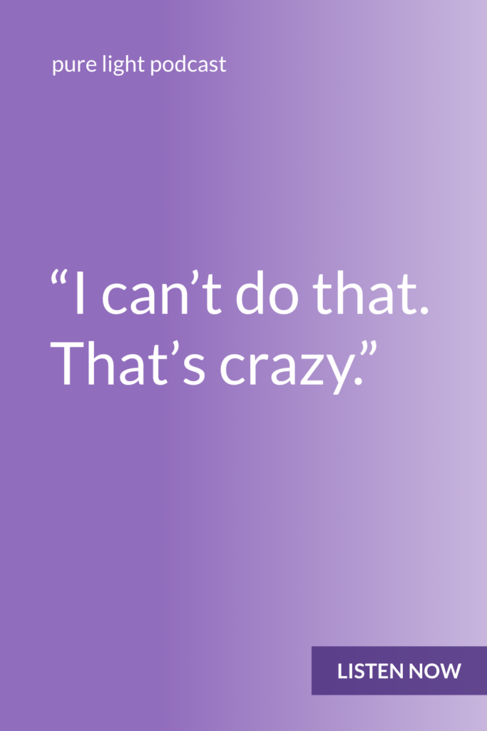 Do you dismiss your own ideas or judge your own desires because you think they’re crazy? Or do you allow yourself to want what you want, and do what you want? #purelightpodcast | ailikuutan.com